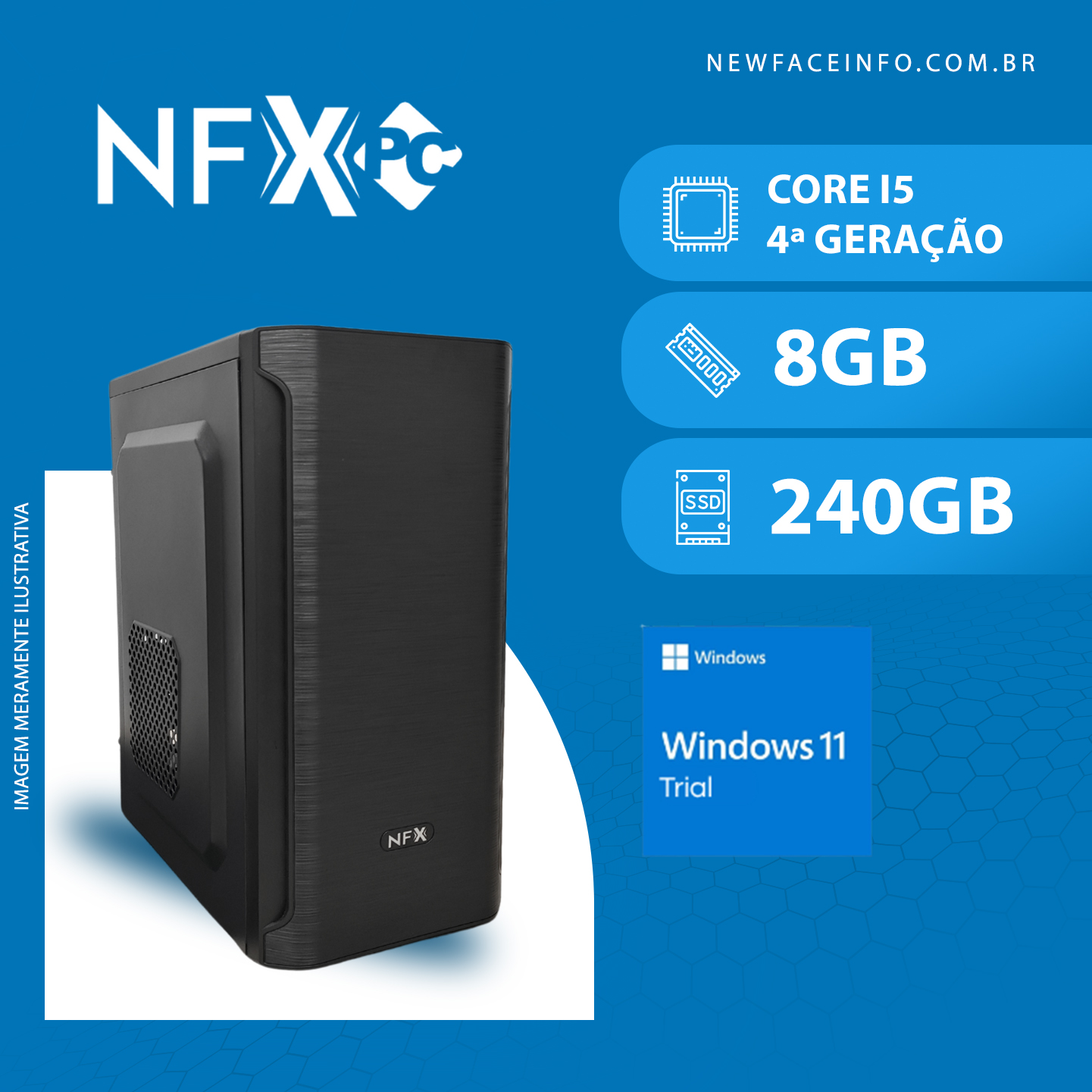 NFX PC ( INTEL CORE I5 4ª GERAÇÃO / 8GB / SSD 240GB ) <b> Windows 11 Trial</b>