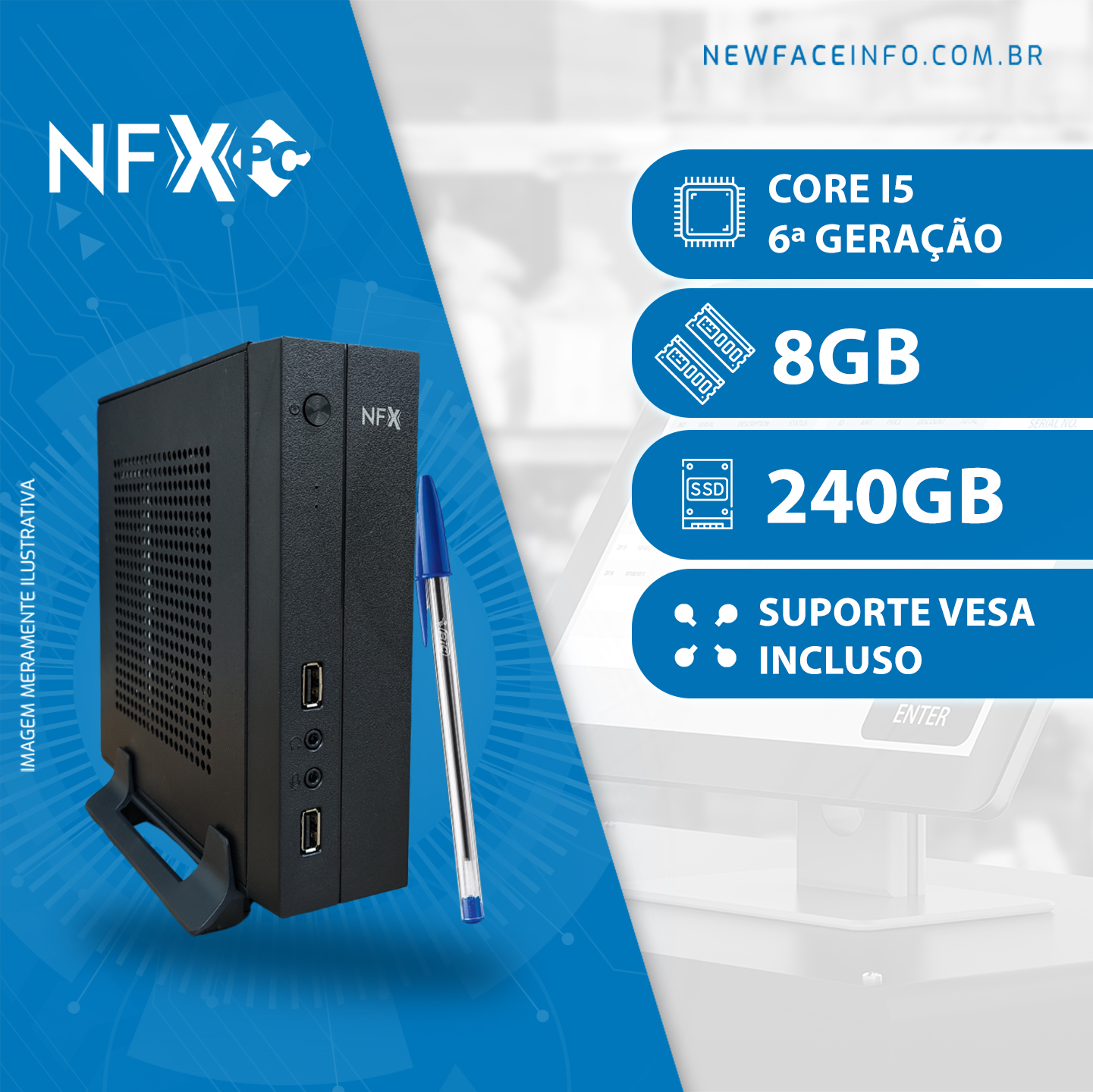 NFX PC ( INTEL CORE I5 6ª GERAÇÃO / 4GB 2X Pente / SSD 240GB / VESA ) <b>Gabinete Mini</b>