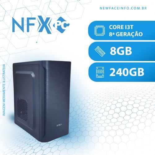NFX PC ( INTEL CORE I3T 8ª GERAÇÃO / 8GB / SSD 240GB ) NFX PC ( INTEL CORE I3T 8ª GERAÇÃO / 8GB / SSD 240GB )